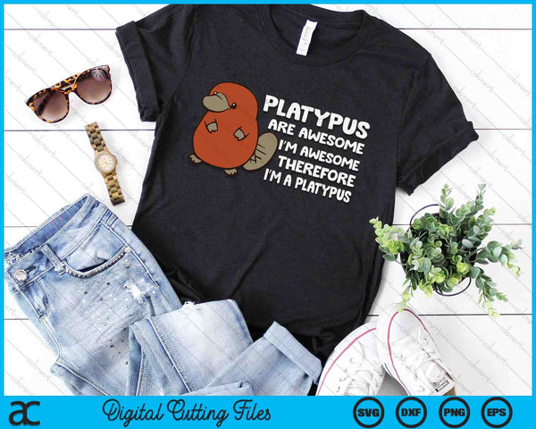 Platypus Are Awesome I'm Awesome Therefore I'm A Platypus SVG PNG Digital Printable Files