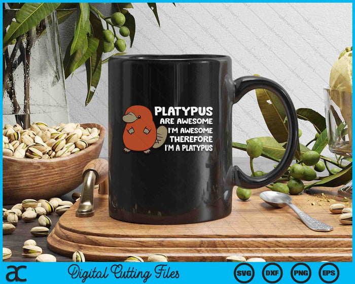 Platypus Are Awesome I'm Awesome Therefore I'm A Platypus SVG PNG Digital Printable Files