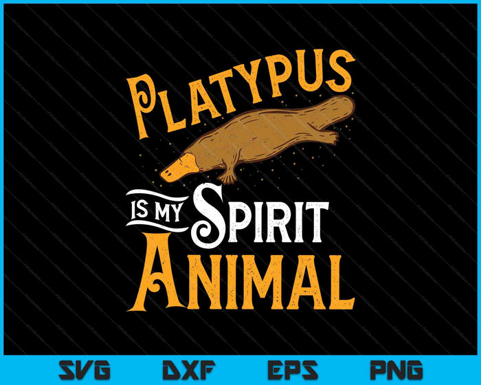 Platypus Is My Spirit Animal Platypus Lover Zookeeper SVG PNG Digital Printable Files