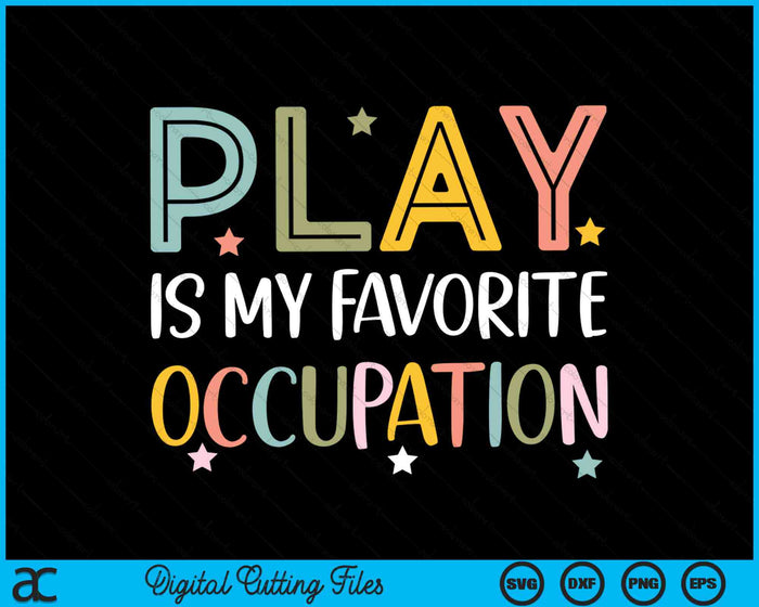 Play Is My Favorite Occupation Cool Occupational Therapy SVG PNG Digital Cutting Files