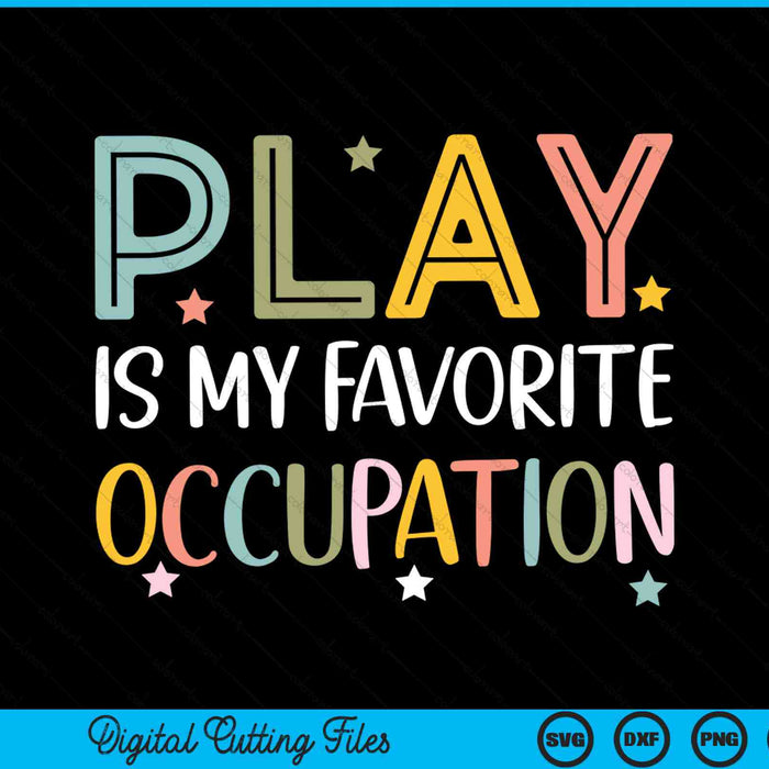 Play is my favorite occupation cool occupational therapy SVG cut file