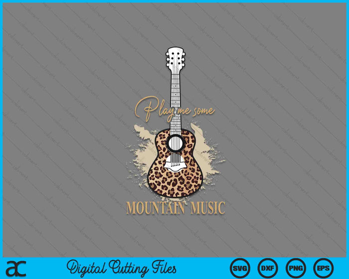 Play Me Some Mountain Music Classic Funny Guitar SVG PNG Digital Printable Files