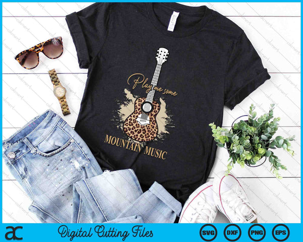 Play Me Some Mountain Music Classic Funny Guitar SVG PNG Digital Printable Files