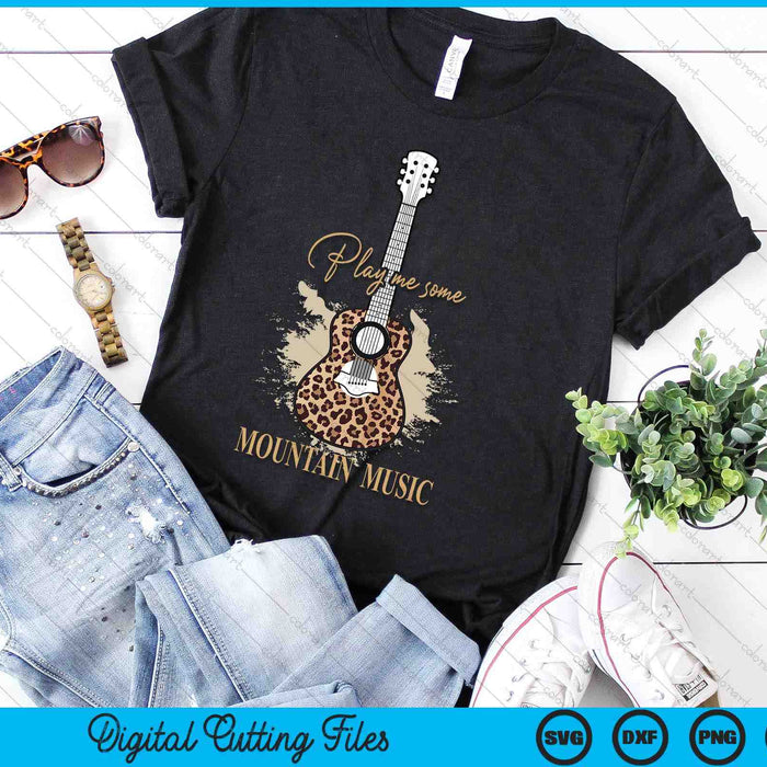 Play Me Some Mountain Music Classic Funny Guitar SVG PNG Digital Printable Files