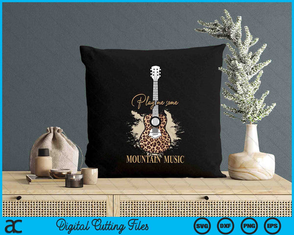 Play Me Some Mountain Music Classic Funny Guitar SVG PNG Digital Printable Files