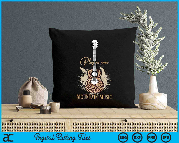 Play Me Some Mountain Music Classic Funny Guitar SVG PNG Digital Printable Files