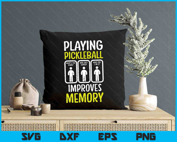 Playing Pickleball Improves Memory Pickle Ball SVG PNG Digital Printable Files