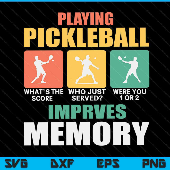 Playing Pickleball Improves Memory Pickleball SVG PNG Digital Printable Files