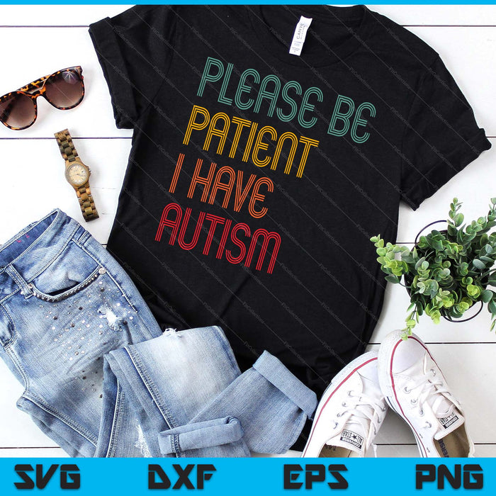 Please Be Patient I Have Autism Vintage Style Autistic Quote SVG PNG Digital Cutting Files