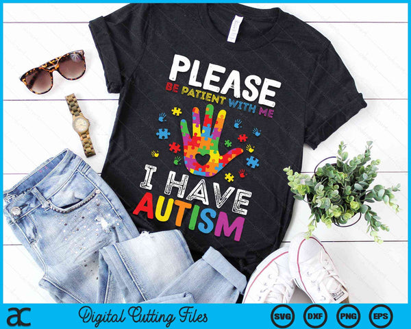 Please Be Patient With Me  I Have Autism Awareness SVG PNG Digital Cutting Files