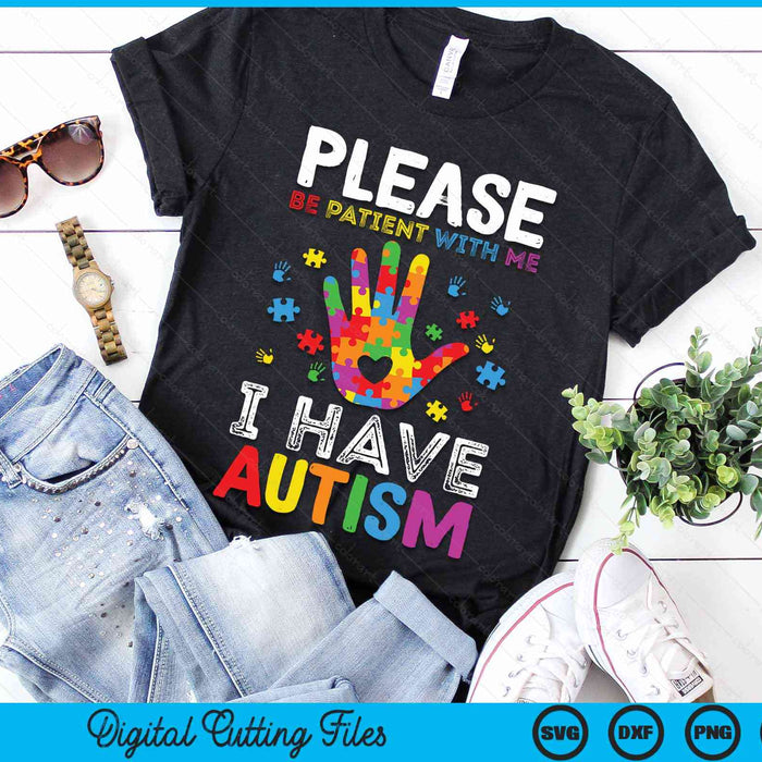 Please Be Patient With Me  I Have Autism Awareness SVG PNG Digital Cutting Files