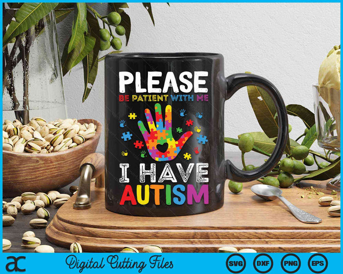 Please Be Patient With Me  I Have Autism Awareness SVG PNG Digital Cutting Files