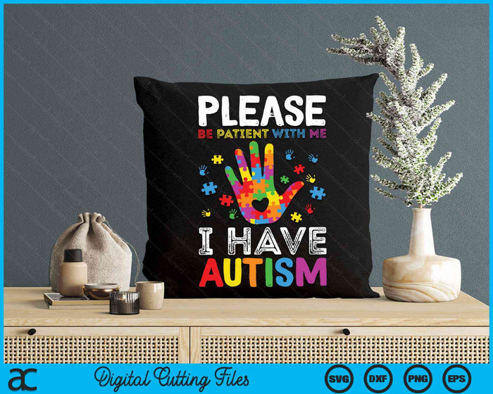 Please Be Patient With Me  I Have Autism Awareness SVG PNG Digital Cutting Files