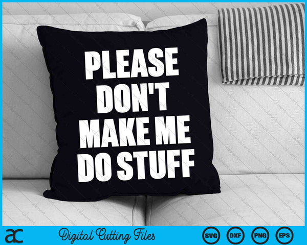 Laat me alsjeblieft geen dingen doen SVG PNG digitale snijbestanden