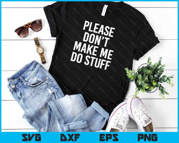 Laat me alsjeblieft geen dingen doen voor luie tiener SVG PNG digitale snijbestanden