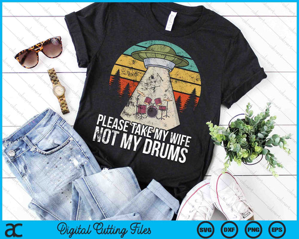 Please Take My Wife Not My Drums Funny Drummer SVG PNG Digital Cutting Files