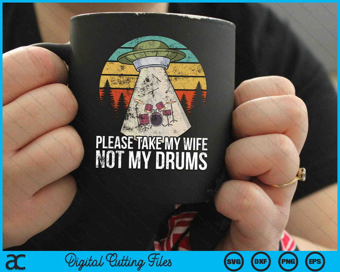 Please Take My Wife Not My Drums Funny Drummer SVG PNG Digital Cutting Files