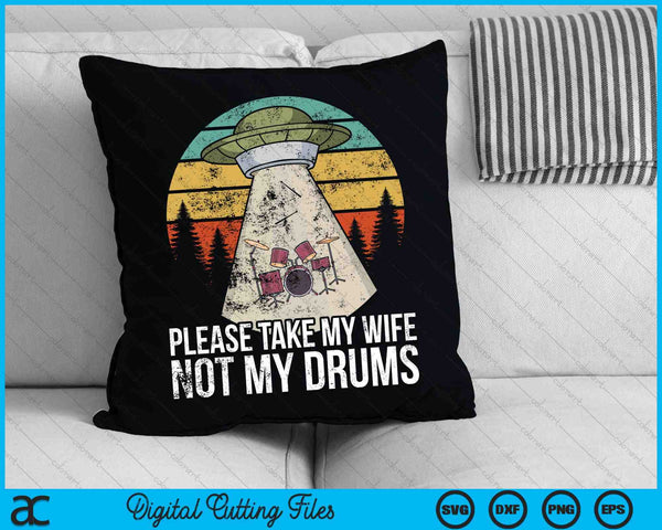 Please Take My Wife Not My Drums Funny Drummer SVG PNG Digital Cutting Files