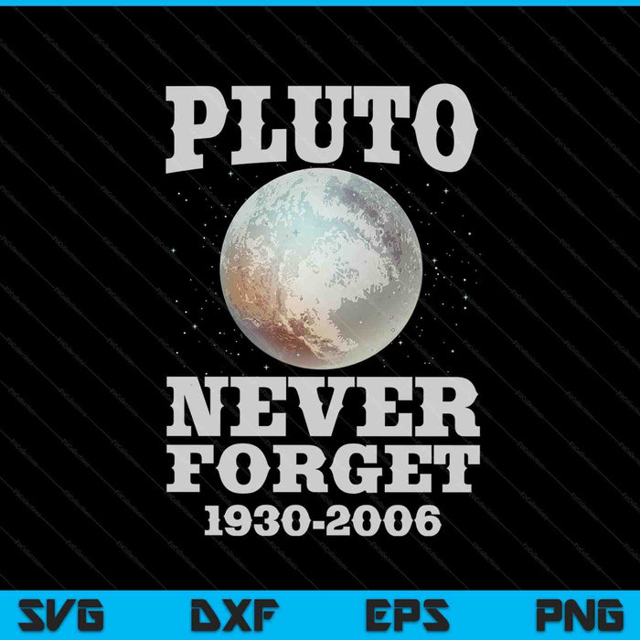 Pluto Never Forget SVG PNG Cutting Printable Files