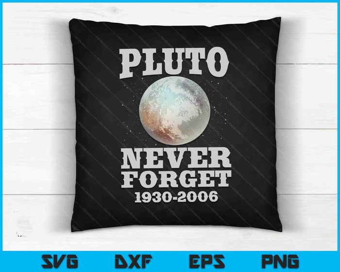 Pluto Never Forget SVG PNG Cutting Printable Files