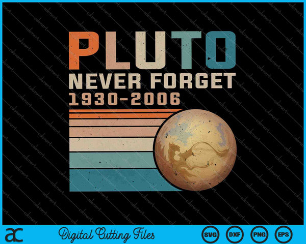 Pluto Never Forget Funny Astronomy Space SVG PNG Cutting Printable Files