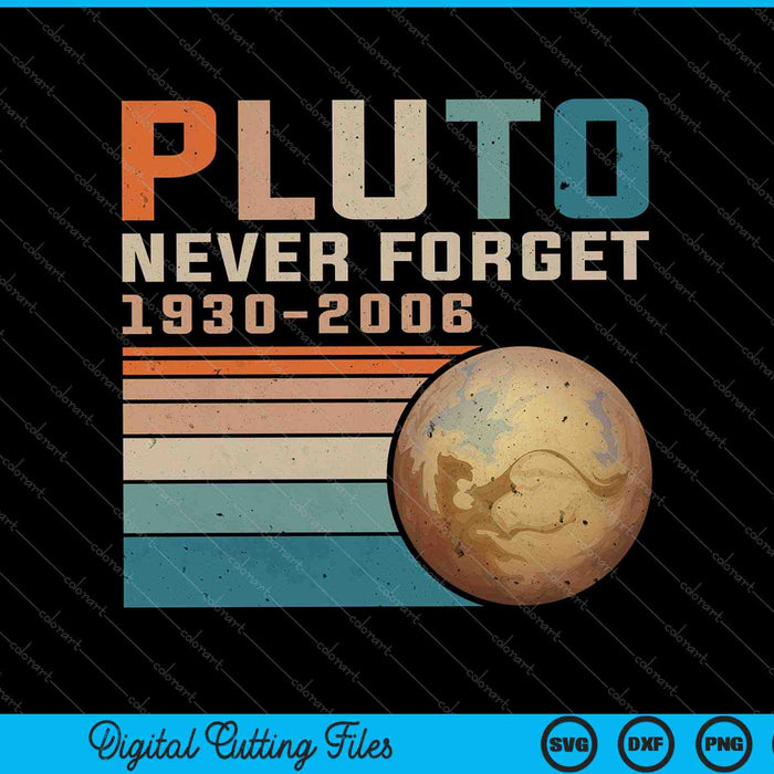 Pluto Never Forget Funny Astronomy Space SVG PNG Cutting Printable Files