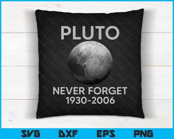Pluto Never Forget Space Themed SVG PNG Cutting Printable Files