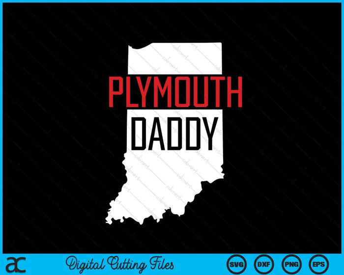 Plymouth Daddy Indiana State Map SVG PNG Digital Printable Files