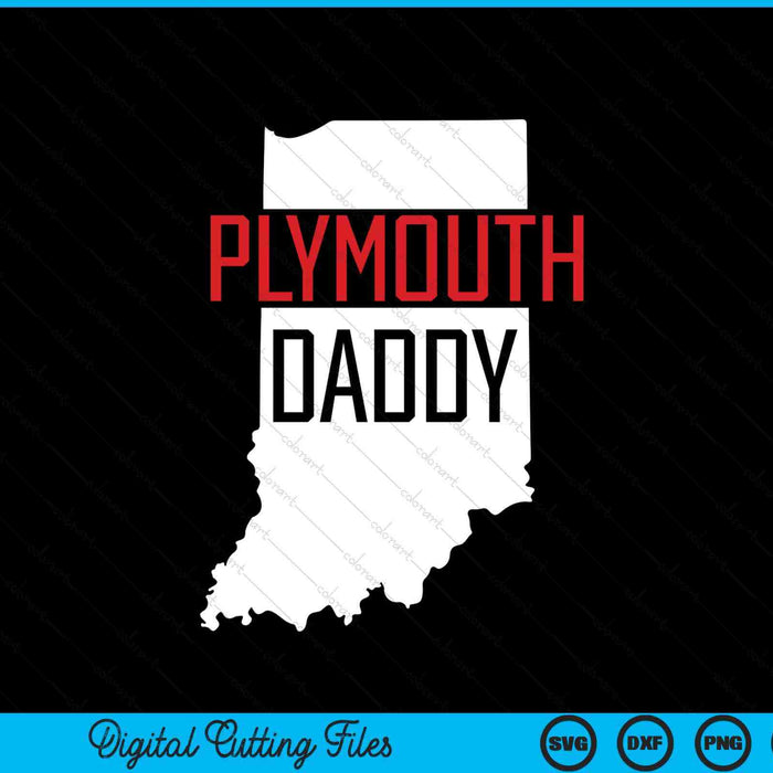 Plymouth Daddy Indiana State Map SVG PNG Digital Printable Files