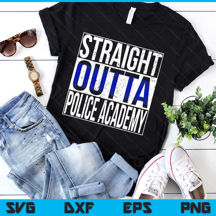 Police Officer Academy Graduation Gift TShirt Straight Outta SVG PNG Digital Printable Files