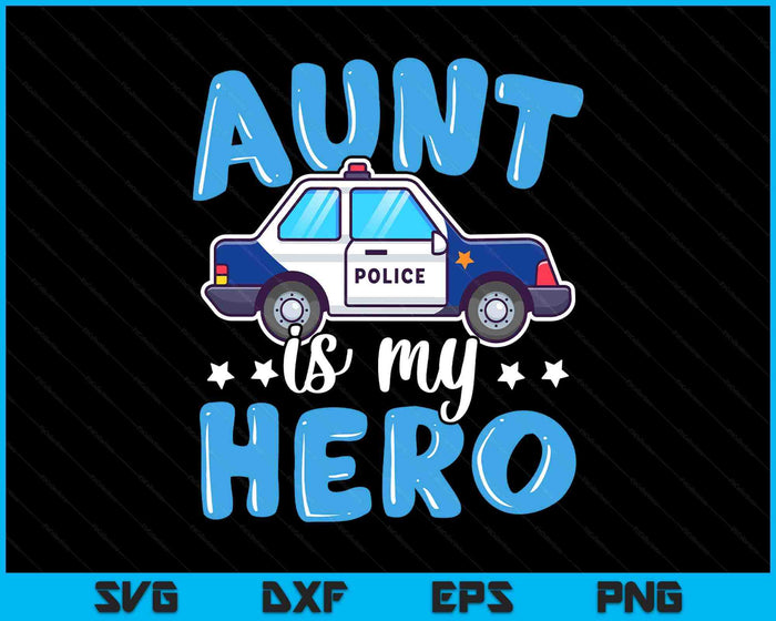 Police Officer Aunt Is My Hero Police Supporter SVG PNG Digital Printable Files