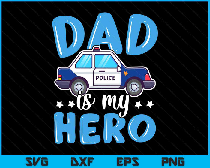 Police Officer Dad Is My Hero Police Supporter SVG PNG Digital Printable Files