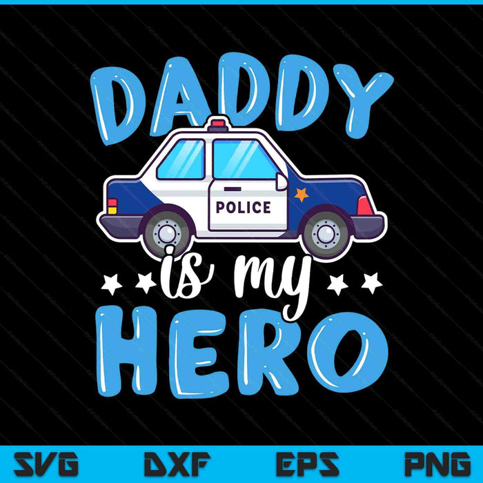 Police officer daddy is my hero police supporter SVG PNG cut file for Cricut