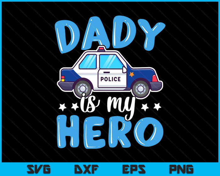 Police Officer Dady Is My Hero Police Supporter SVG PNG Digital Printable Files