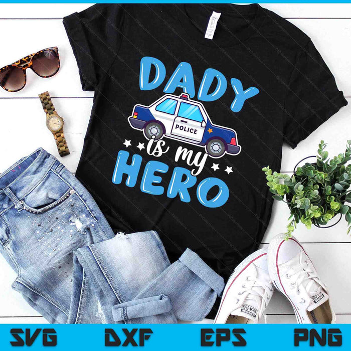 Police Officer Dady Is My Hero Police Supporter SVG PNG Digital Printable Files