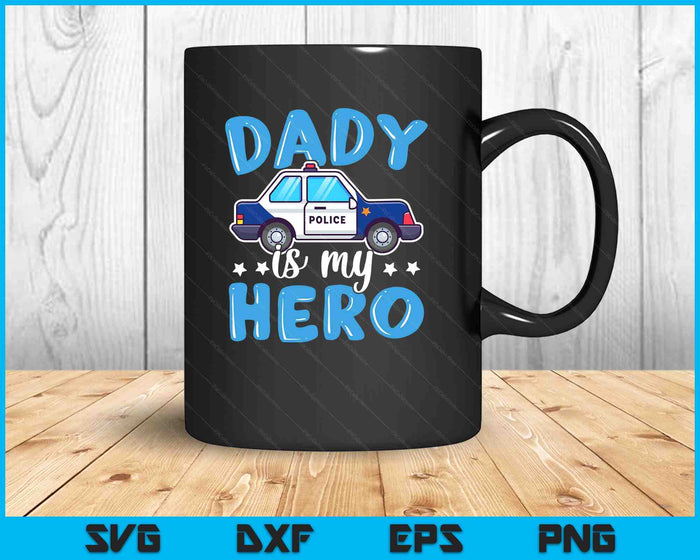 Police Officer Dady Is My Hero Police Supporter SVG PNG Digital Printable Files