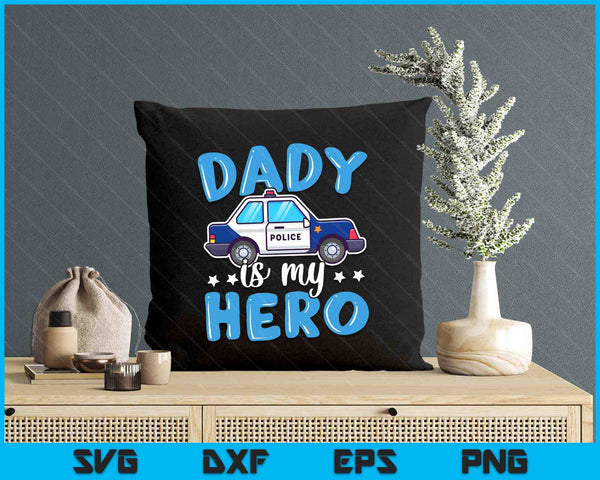 Police Officer Dady Is My Hero Police Supporter SVG PNG Digital Printable Files