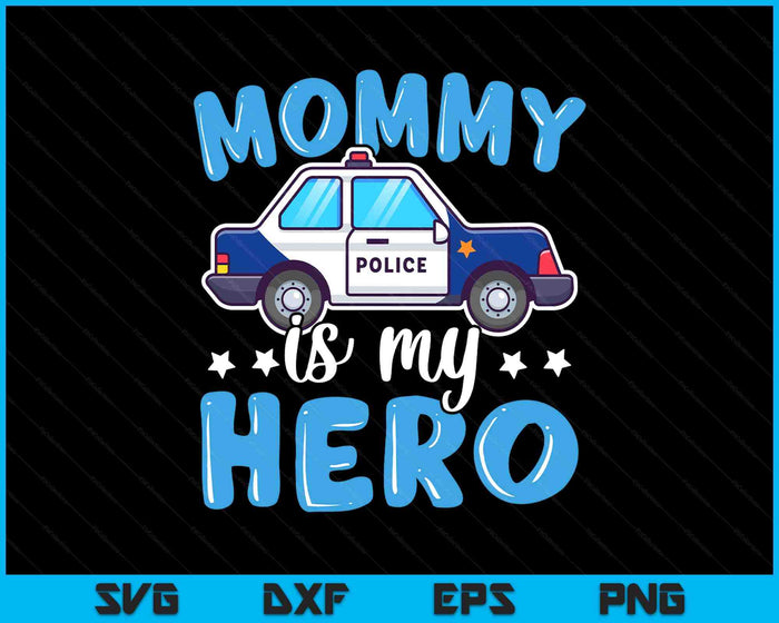 Police Officer Mommy Is My Hero Police Supporter SVG PNG Digital Printable Files