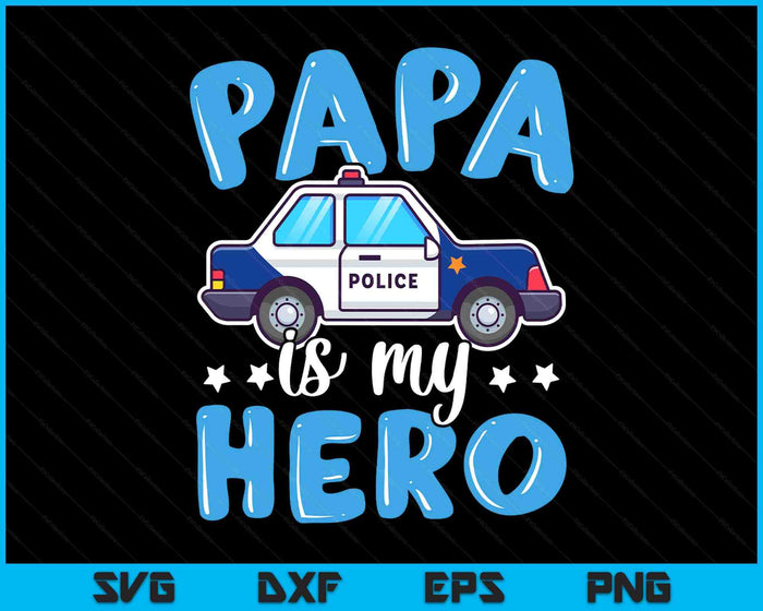 Police Officer Papa Is My Hero Police Supporter SVG PNG Digital Printable Files