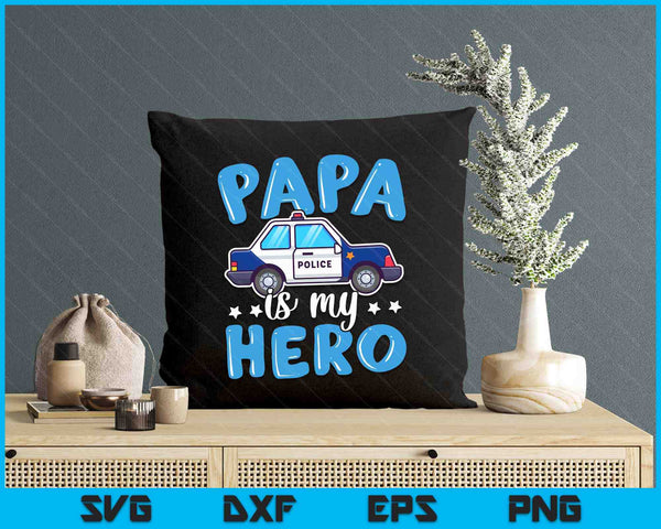 Police Officer Papa Is My Hero Police Supporter SVG PNG Digital Printable Files