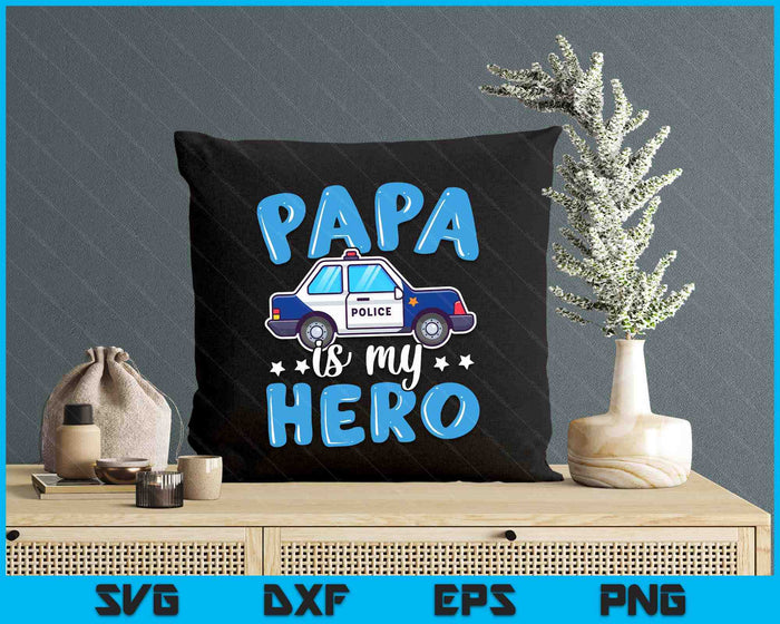 Police Officer Papa Is My Hero Police Supporter SVG PNG Digital Printable Files