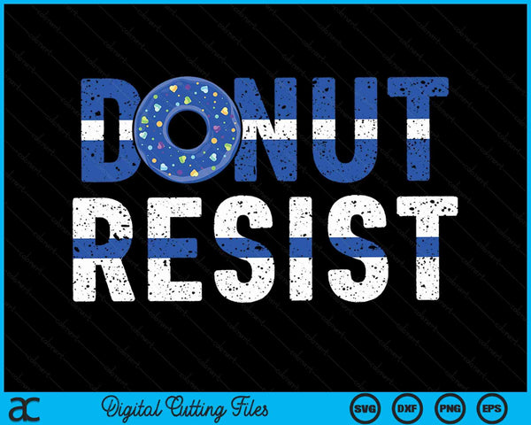 Police Officer Thin Blue Line Donut Resist Joke Gift SVG PNG Digital Cutting Files