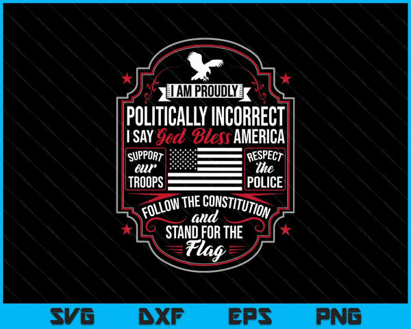 Politically incorrect God bless America conservative SVG cut file