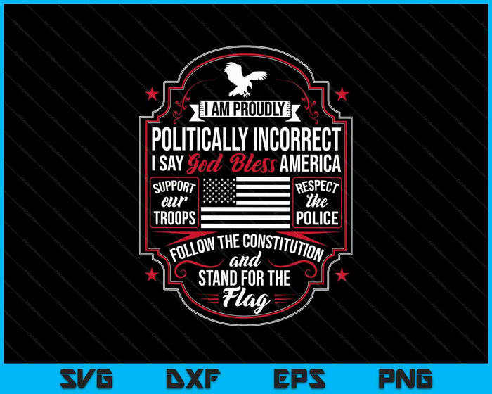Politically Incorrect God Bless America Conservative SVG PNG Digital Printable Files