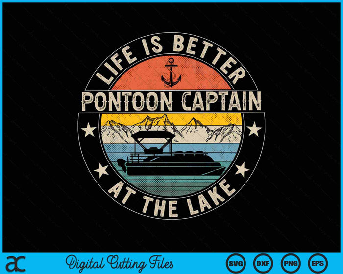 Pontoon Captain Life Is Better At The Lake SVG PNG Digital Cutting Files