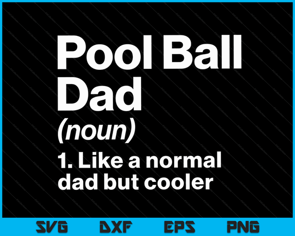 Pool Ball Dad Definitie Grappige &amp; Sassy Sport SVG PNG Digitale afdrukbare bestanden