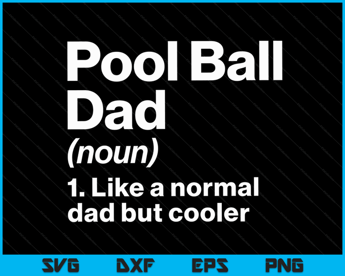 Pool Ball Dad Definition Funny & Sassy Sports SVG PNG Digital Printable Files