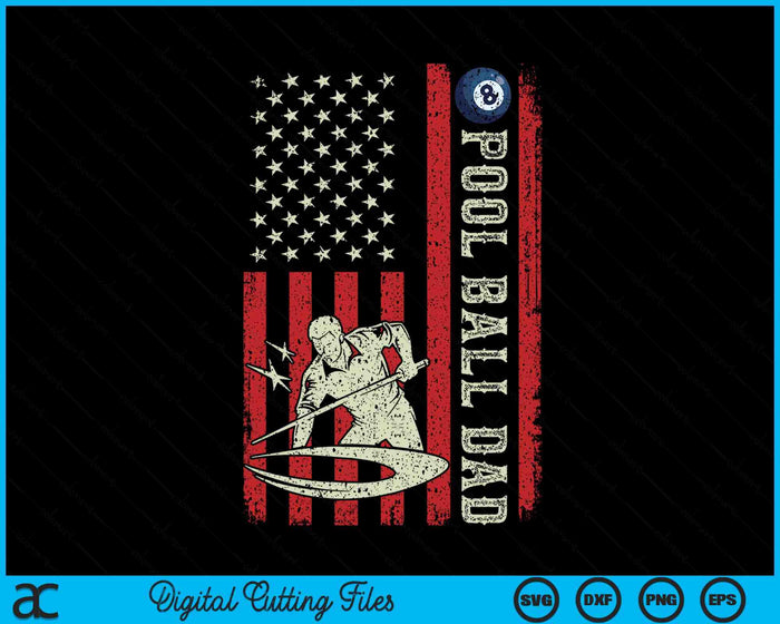 Pool Ball Dad US Flag Gifts For Dad Men Patriotic Fathers Day SVG PNG Digital Printable Files