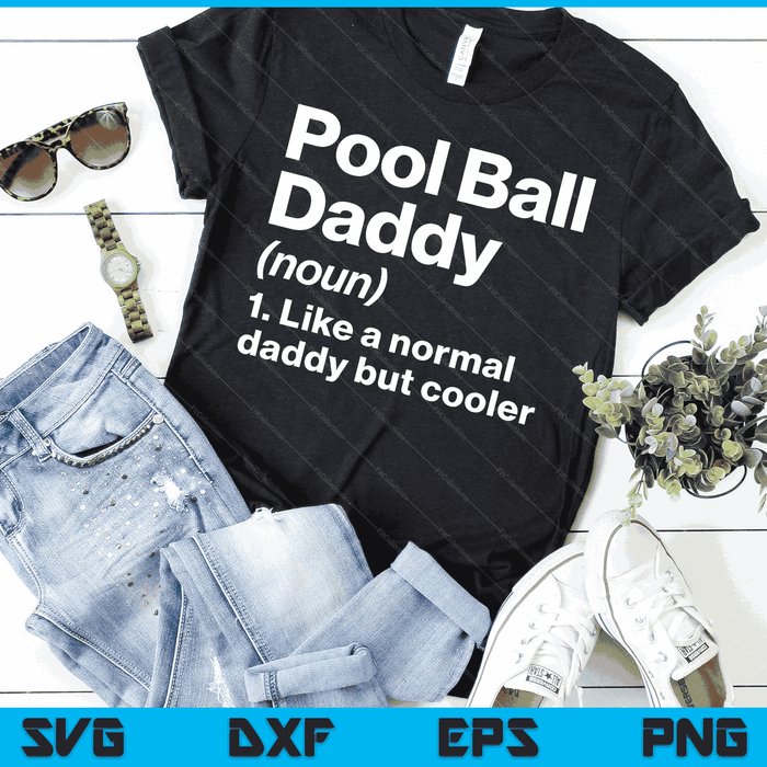 Pool Ball Daddy Definition Funny & Sassy Sports SVG PNG Digital Printable Files