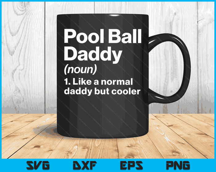 Pool Ball Daddy Definition Funny & Sassy Sports SVG PNG Digital Printable Files